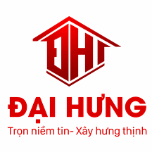 Thiết Kế Và Xây Dựng Đại Hưng - Công Ty TNHH Xây Dựng Và Đầu Tư Thương Mại Đại Hưng