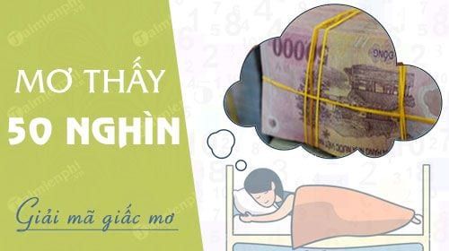 1. Ý Nghĩa Của Giấc Mơ Thấy Tiền 50K