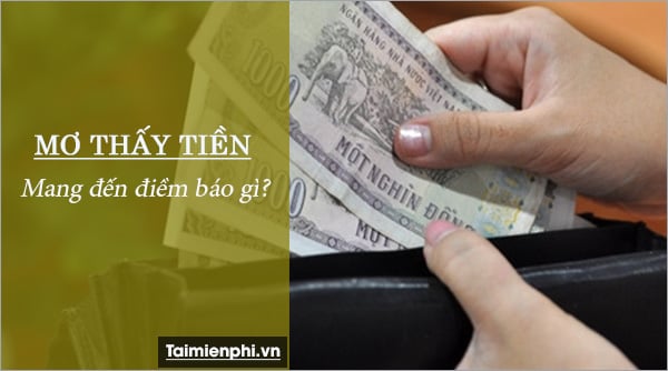 3. Giải Mã Giấc Mơ Mượn Tiền Theo Từng Loại Tiền