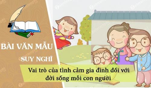 Trình Bày Suy Nghĩ Về Vai Trò Của Gia Đình - Nền Tảng Hạnh Phúc Và Phát Triển