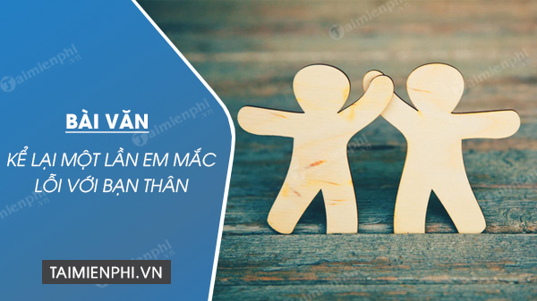 Viết đoạn văn kể về một lần em mắc lỗi: Hướng dẫn chi tiết và bài học sâu sắc