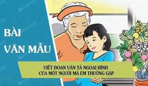 Viết đoạn văn tả ngoại hình của bố đầy cảm xúc và chi tiết