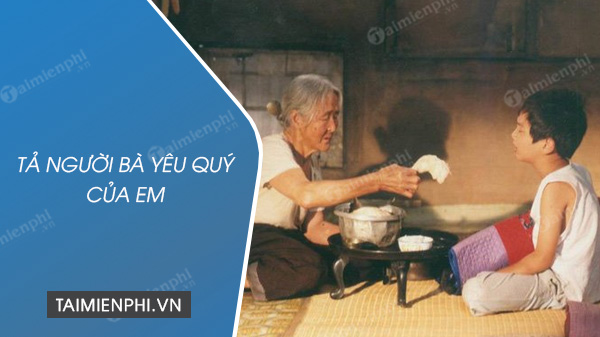 Bài Văn Tả Bà Ngắn Nhất - Mẫu Văn Hay Nhất, Gợi Ý Chi Tiết