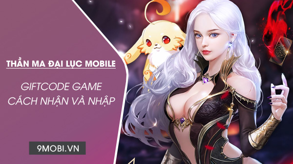 Mã quà game Thần Ma Đại Lục Mobile, Forsaken World Code-game-than-ma-dai-luc-mobile