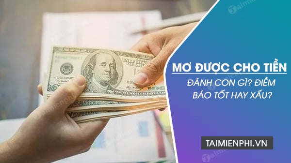 Nằm Mơ Thấy Người Ta Cho Tiền Hên Hay Xui?