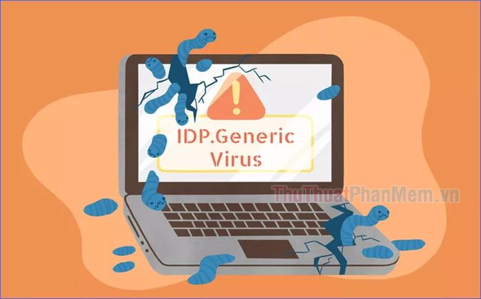 Hướng dẫn xử lý và phòng chống IDP.Generic