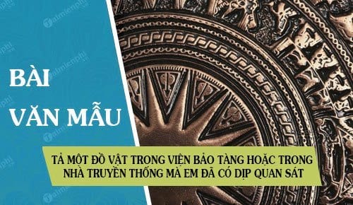 Tả 1 Đồ Vật Trong Viện Bảo Tàng - Khám Phá Văn Hóa Và Lịch Sử