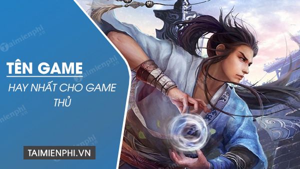 Tên Game Hay Nhất 2024: Gợi Ý Độc Đáo Cho Game Thủ Nam Nữ