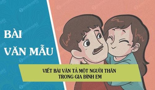 Tả người em - Bài văn mẫu chi tiết và cảm xúc nhất