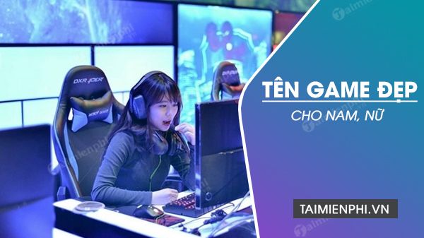 Tên Game Con Gái Hay: Những Gợi Ý Tuyệt Vời Cho Game Thủ Nữ