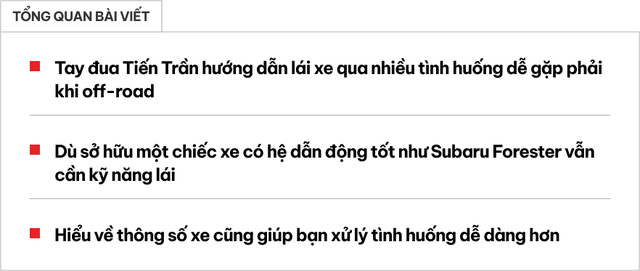 Người lái xe ít kinh nghiệm gặp phải 5 tình huống off-road này có thể dễ bỏ lại xe, nhưng những lời khuyên từ tay đua Việt sẽ giúp vượt qua một cách an toàn - Hình ảnh 1.