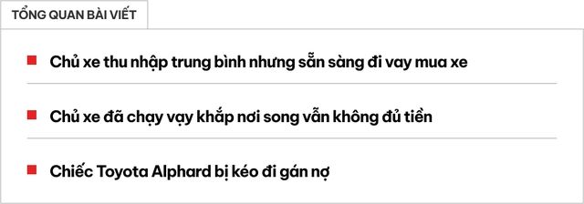 'Người bạn của tôi mua xe Toyota Alphard để khoe sự giàu có, nhưng kết quả cuối cùng là chiếc xe bị thu hồi vì nợ tiền vay không trả kịp' - Ảnh 1.