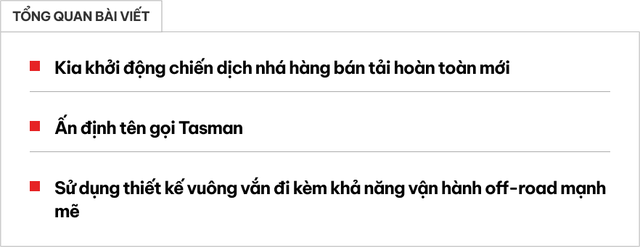 Kia đã chính thức tiết lộ tên gọi Tasman cho mẫu bán tải sắp ra mắt, có thể sớm được ra mắt trong năm nay.