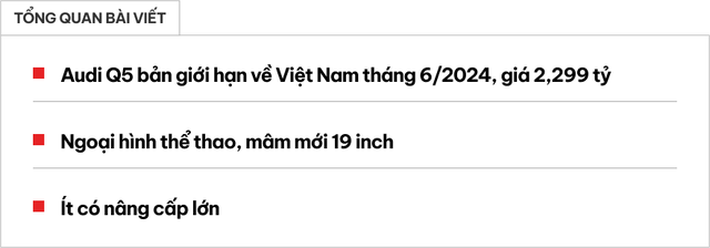 Audi Q5 ra mắt phiên bản mới tại Việt Nam sau gần 3 năm 'im hơi lặng tiếng': Giá 2,299 tỷ, cập nhật trang bị để cạnh tranh với GLC, X3 - Ảnh 1.