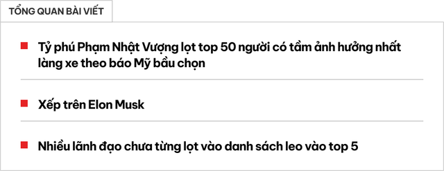 Báo Mỹ đưa ra danh sách những người có tầm ảnh hưởng lớn nhất trong lĩnh vực xe hơi trên toàn cầu năm trước: Tỷ phú Phạm Nhật Vượng có tên trong danh sách - Ảnh 1.