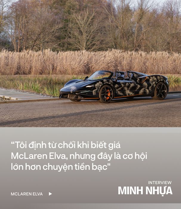 Minh Nhựa: 'Mọi người tập trung quá nhiều vào giá cả, mà quên rằng McLaren Elva không chỉ là một chiếc xe' - Ảnh 4.