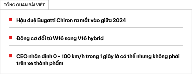 CEO tiết lộ động cơ mới của siêu xe Bugatti: Thay thế V16 vào chỗ W16, mơ về khả năng từ 0 đến 100 km/h trong 1 giây - Ảnh 1.