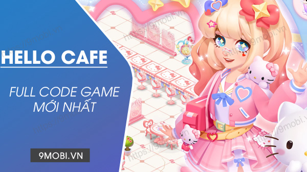 tông - Danh sách tổng hợp Mã Code cho Hello Cafe Anh-mo-ta