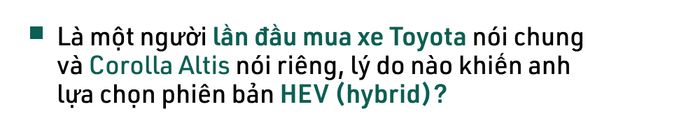 'Người phản đối' Toyota quyết định chọn Corolla Altis phiên bản đắt nhất: 'Bước vào thế giới của xe Toyota, không còn cần phải nhìn ngó các dòng xe khác và hối tiếc.' - Ảnh 24.