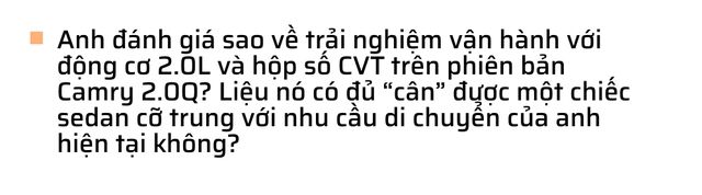 Lắp chốt Toyota Camry trong 15 phút, Giám đốc 8X nhận xét: ‘Ngồi phía sau thực sự thoải mái, việc cầm lái còn làm mình bất ngờ hơn’ - Ảnh 11.