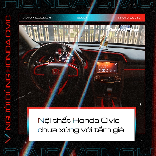 Người dùng Honda Civic: ‘Mua vì được giảm giá nhưng vẫn cảm thấy nội thất không xứng tiền bỏ ra’ - Ảnh 4.