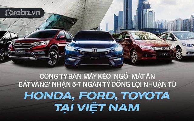 Một công ty bán máy kéo, sở hữu cổ phần của Honda, Ford và Toyota tại Việt Nam, đang có thu nhập lớn từ 5-7 ngàn tỷ đồng mỗi năm. (Hình ảnh chỉ mang tính chất minh họa)