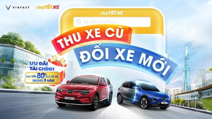 VinFast cùng Chợ Tốt hợp tác triển khai chương trình ‘Đổi xe cũ - Nhận ô tô điện mới’ a2-3.jpg