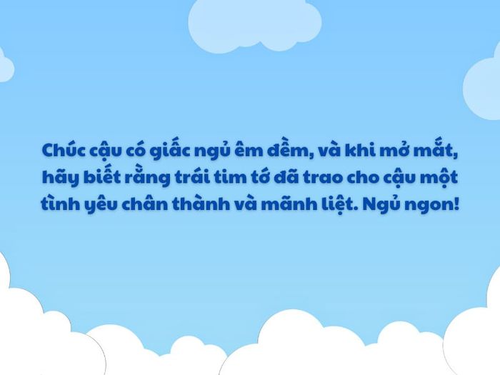 Chúc bạn có một giấc ngủ bình yên dù ở bất kỳ nơi đâu, làm bất kỳ điều gì.