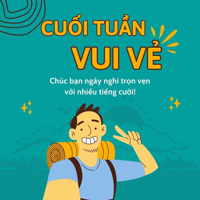 Chúc mọi người có một cuối tuần tràn đầy niềm vui!