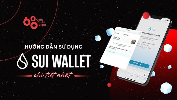 Sui Wallet ? Hướng dẫn sử dụng chi tiết Sui Wallet