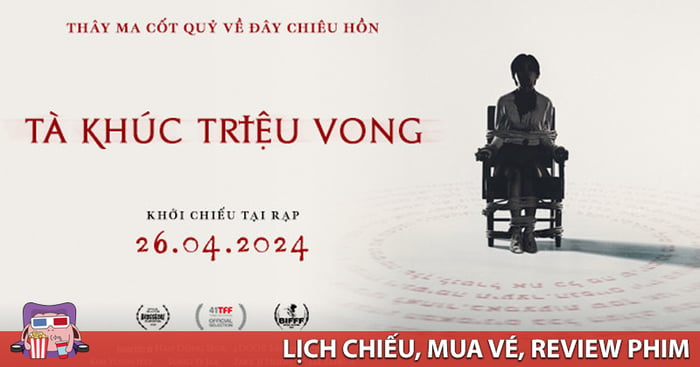 Lịch chiếu phim Tà Khúc Triệu Vong vào ngày 26.04.2024