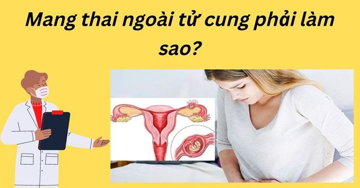 Xử lý thai ngoài tử cung - Phương pháp