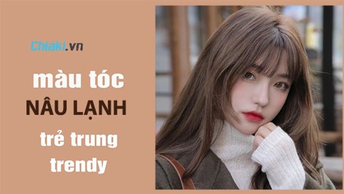 Tại sao cần chọn nhuộm tóc màu nâu lạnh?