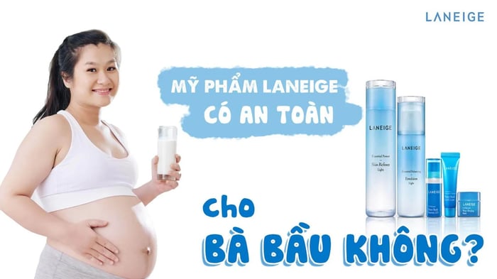 Kem dưỡng ẩm Laneige có an toàn cho bà bầu sử dụng không?