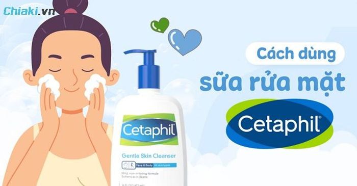 Cách sử dụng sữa rửa mặt Cetaphil hiệu quả tại nhà