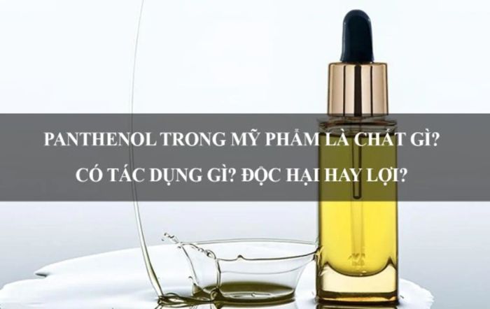 Panthenol - một thành phần quan trọng trong mỹ phẩm, nhưng bạn đã hiểu hết về nó chưa?