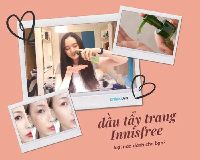 Top 8 dầu tẩy trang Innisfree nổi bật nhất