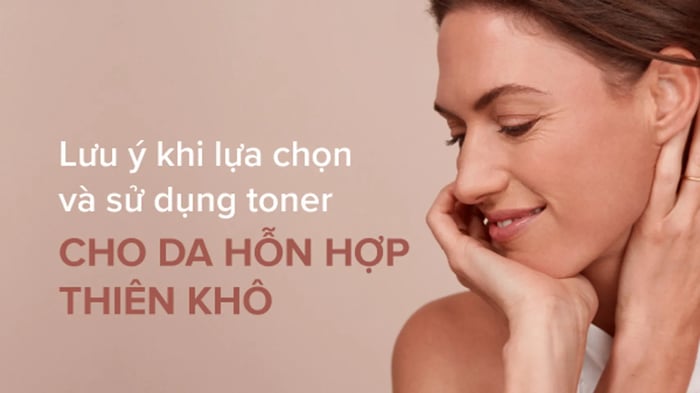 Tiêu chí chọn toner cho da hỗn hợp thiên khô mụn