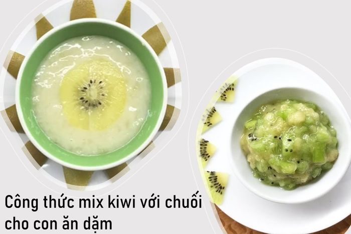 Cách làm kiwi cho bé ăn dặm với chuối xay thơm ngon