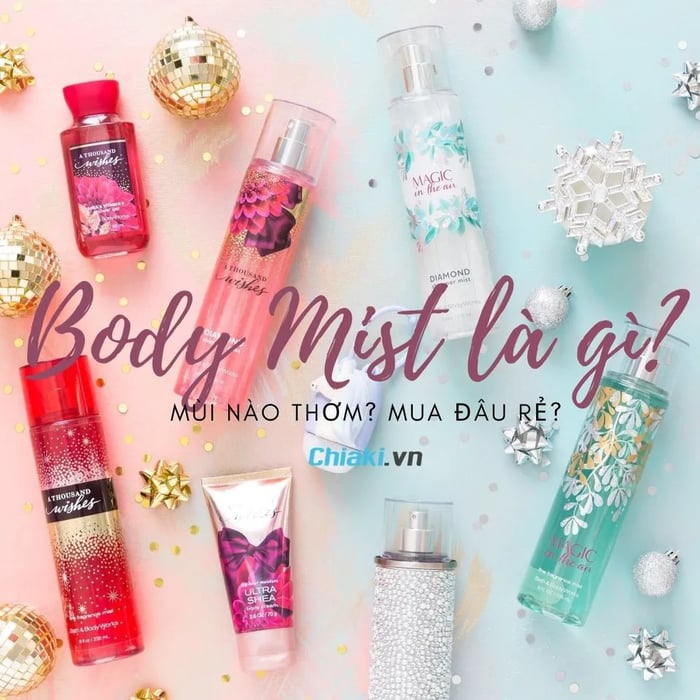 Body Mist là gì? Body Mist nhẹ nhàng hơn nước hoa và có thể xịt trên toàn thân