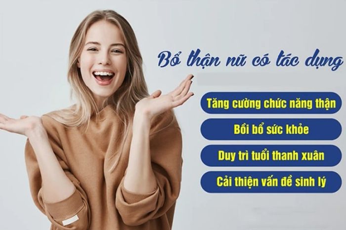 Sản phẩm bổ thận dành cho phụ nữ giúp cải thiện chức năng thận