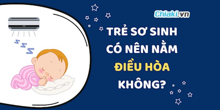 Có Nên Cho Trẻ Sơ Sinh Nằm Dưới Máy Điều Hòa Không?