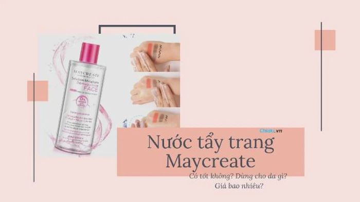 Nước tẩy trang Maycreate có giá rẻ nhưng chất lượng vẫn được đảm bảo.