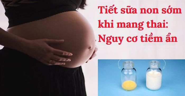 Dấu hiệu tiết sữa non sớm khi mang thai có thể là một điều báo hiệu về nguy cơ.