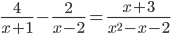 \frac{4}{x +1} - \frac{2}{x - 2} = \frac{x + 3}{x^{2} - x - 2}