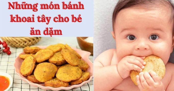 Bánh khoai tây ngon và dinh dưỡng là món ưa thích của nhiều bé.