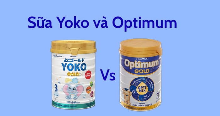 Sữa Yoko và sữa bột Optimum Gold số 3 dành cho bé từ 12 đến 24 tháng tuổi