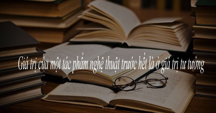 Nghị luận về Giá trị của một tác phẩm nghệ thuật trước hết là ở giá trị tư tưởng