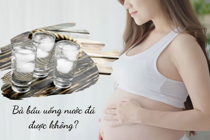 Bà bầu có nên uống nước đá không?