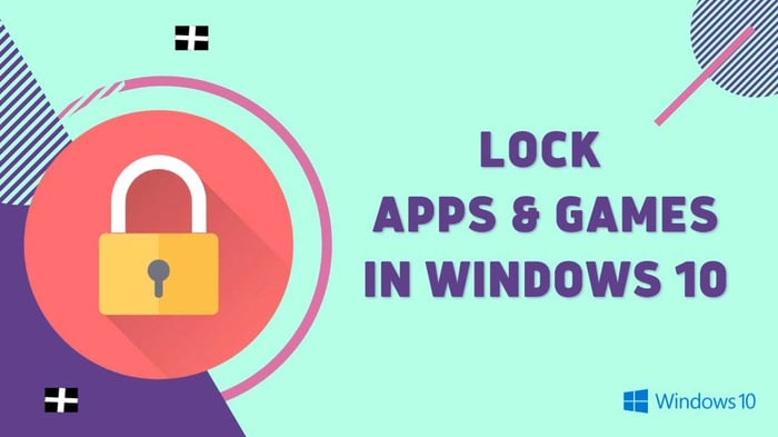 Khóa ứng dụng trên Windows 10